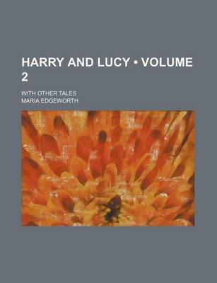 Book cover for Harry and Lucy (Volume 2); With Other Tales