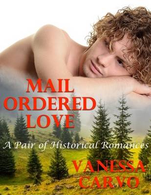 Book cover for Mail Ordered Love: A Pair of Historical Romances