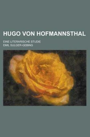 Cover of Hugo Von Hofmannsthal; Eine Literarische Studie