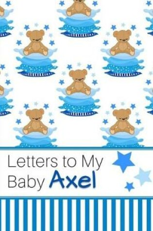 Cover of Letters to My Baby Axel