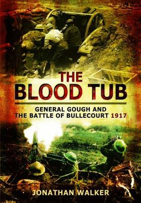 Book cover for Blood Tub: General Gough and the Battle of Bullecourt 1917