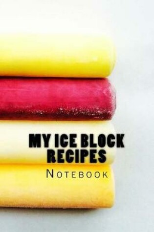 Cover of My Ice Block Recipes