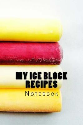 Book cover for My Ice Block Recipes