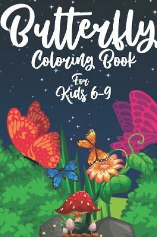 Cover of Butterfly Coloring Book For Kids 6-9