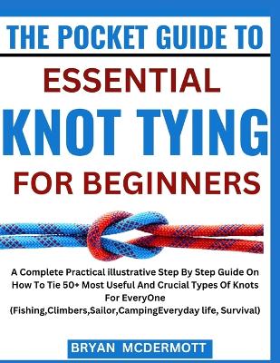 Cover of The Pocket Guide to Essential Knot Tying for Beginners