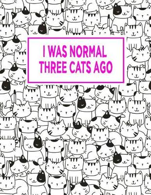 Book cover for I Was Normal Three Cats Ago Journal