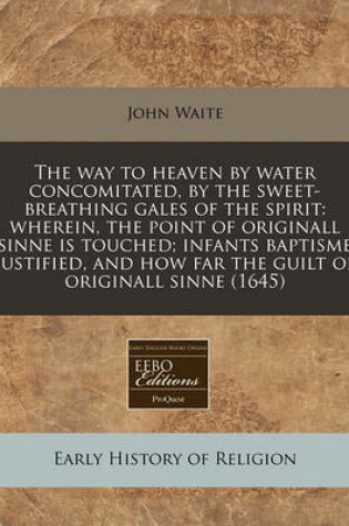 Cover of The Way to Heaven by Water Concomitated, by the Sweet-Breathing Gales of the Spirit