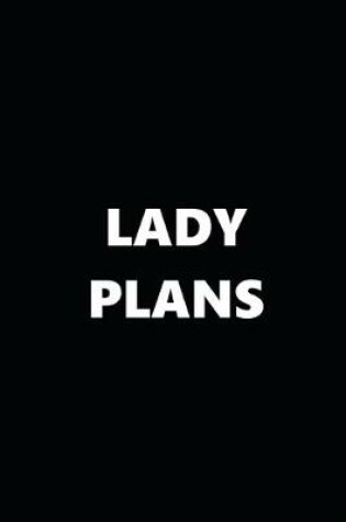 Cover of 2020 Daily Planner Funny Theme Lady Plans Black White 388 Pages