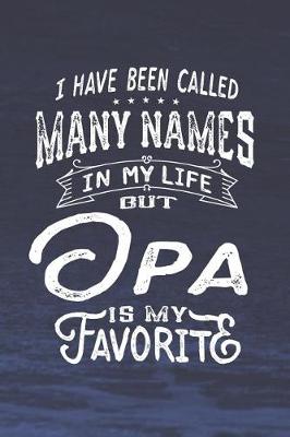 Book cover for I Have Been Called Many Names in Life But Opa Is My Favorite