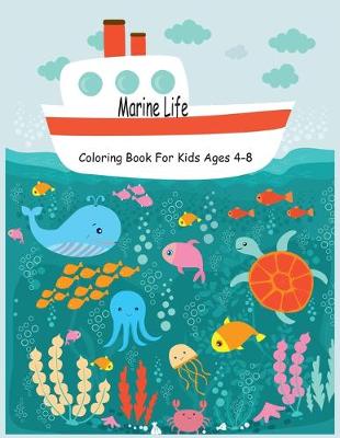Cover of Marine Life Coloring Book for Kids Ages 4-8