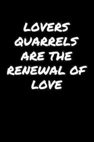 Cover of Lovers Quarrels Are The Renewal Of Love�