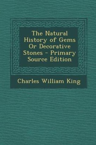 Cover of The Natural History of Gems or Decorative Stones - Primary Source Edition