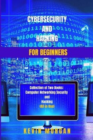 Cover of Cybersecurity and Hacking For Beginners
