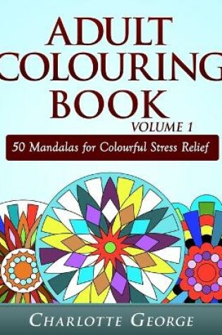 Cover of Adult Colouring Book Volume 1