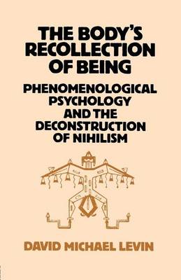 Book cover for Body S Recollection of Being, The: Phenomenological Psychology and the Deconstruction of Nihilism