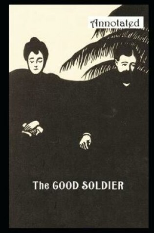 Cover of The good soldier (Annotated & Illustrated) Classic Edition
