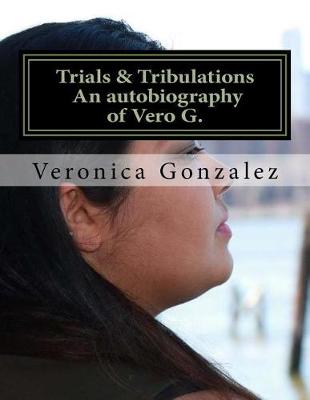 Book cover for Trials & Tribulations an Autobiography of Vero G.