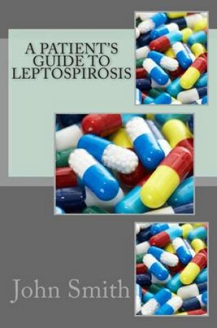 Cover of A Patient's Guide to Leptospirosis
