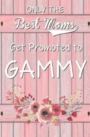 Cover of Only the Best Moms Get Promoted to Gammy