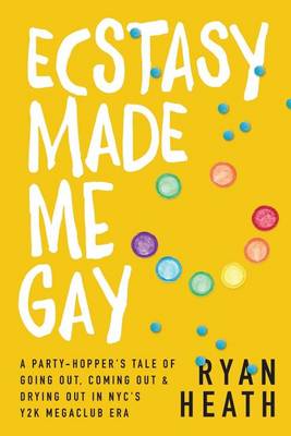 Book cover for Ecstasy Made Me Gay