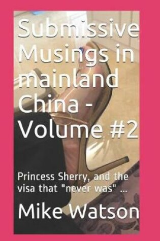 Cover of Submissive Musings in mainland China - Volume #2