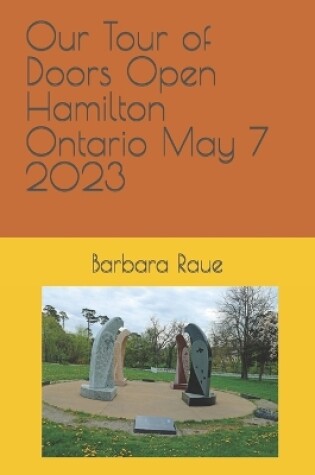 Cover of Our Tour of Doors Open Hamilton Ontario May 7 2023