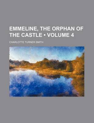 Book cover for Emmeline, the Orphan of the Castle (Volume 4)