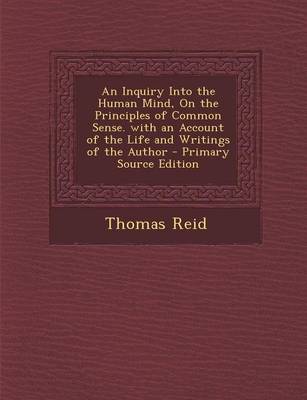 Book cover for An Inquiry Into the Human Mind, on the Principles of Common Sense. with an Account of the Life and Writings of the Author - Primary Source Edition