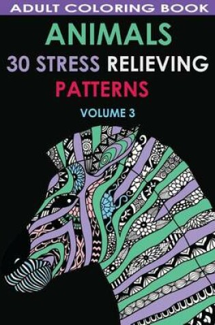 Cover of Adult Coloring Book: Animals. 30 Stress Relieving Patterns