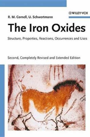 Cover of The Iron Oxides: Structure, Properties, Reactions, Occurrences and Uses