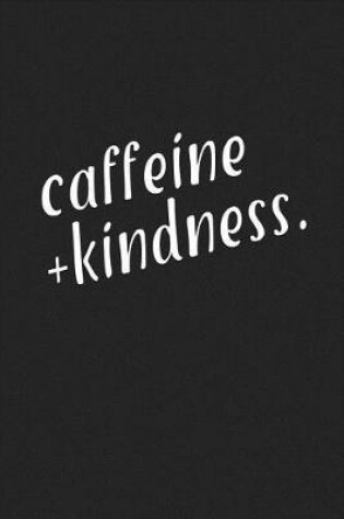 Cover of Caffeine and Kindness