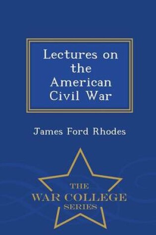 Cover of Lectures on the American Civil War - War College Series