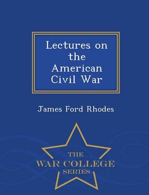 Book cover for Lectures on the American Civil War - War College Series