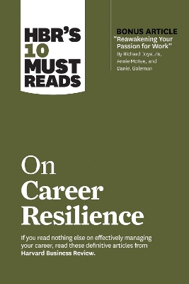 Book cover for HBR's 10 Must Reads on Career Resilience (with bonus article "Reawakening Your Passion for Work" By Richard E. Boyatzis, Annie McKee, and Daniel Goleman)