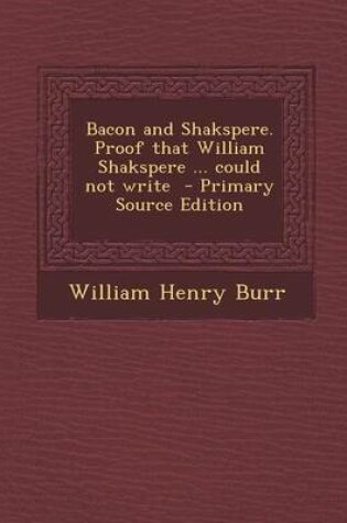 Cover of Bacon and Shakspere. Proof That William Shakspere ... Could Not Write - Primary Source Edition