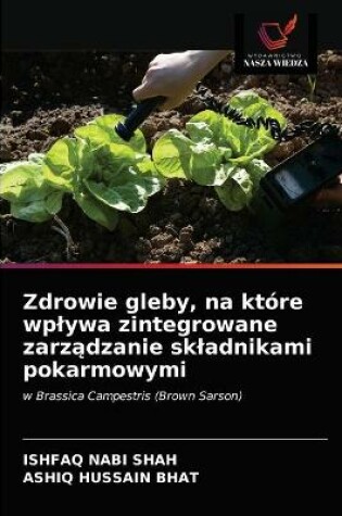 Cover of Zdrowie gleby, na które wplywa zintegrowane zarządzanie skladnikami pokarmowymi