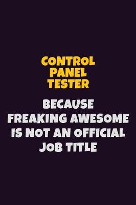 Book cover for Control Panel Tester, Because Freaking Awesome Is Not An Official Job Title