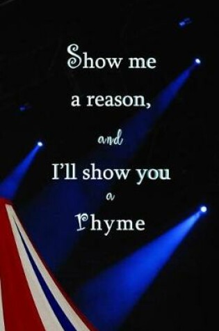 Cover of Show Me a Reason, and I'll Show You a Rhyme