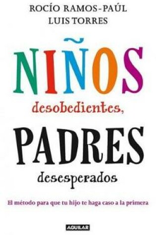 Cover of Niños Desobedientes, Padres Desesperados