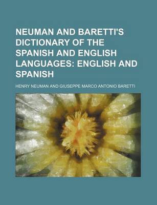 Book cover for Neuman and Baretti's Dictionary of the Spanish and English Languages; English and Spanish