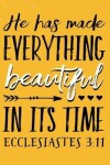 Book cover for He Has Made Everything Beautiful In Its Time Ecclesiastes 3