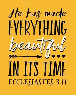 Book cover for He Has Made Everything Beautiful In Its Time Ecclesiastes 3