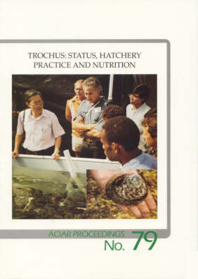 Cover of Trochus: Status, Hatchery Practice and Nutrition