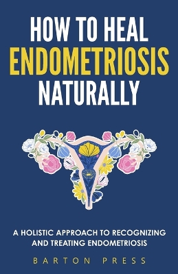Book cover for How to Heal Endometriosis Naturally