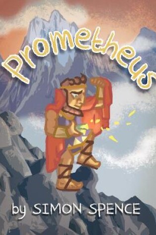 Cover of Prometheus: Book 10- Early Myths: Kids Books on Greek Myth