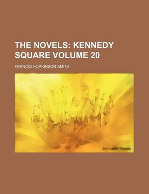 Book cover for The Novels Volume 20; Kennedy Square