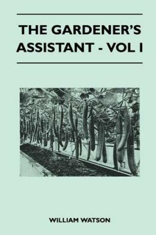 Cover of The Gardener's Assistant - Vol I