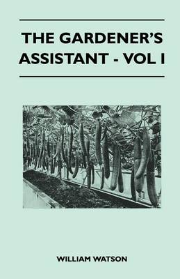 Book cover for The Gardener's Assistant - Vol I