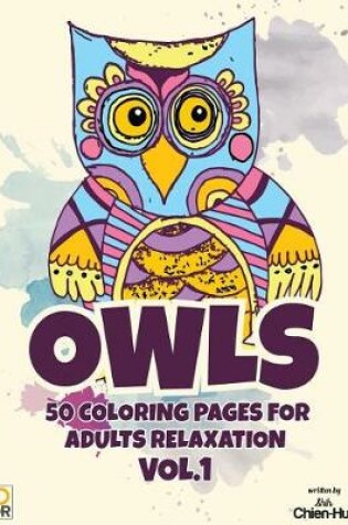 Cover of Owls 50 Coloring Pages for Adults Relaxation Vol.1