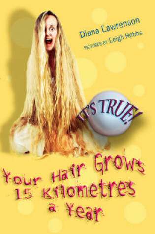 Cover of It's True! Your Hair Grows 15 kilometres a year (3)